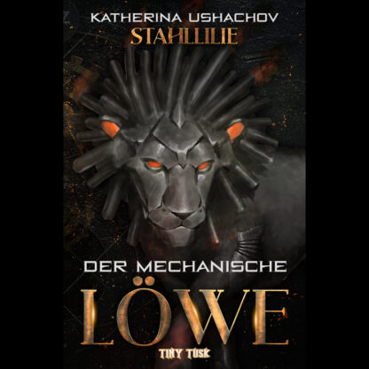 Stahllilie: Der mechanische Löwe